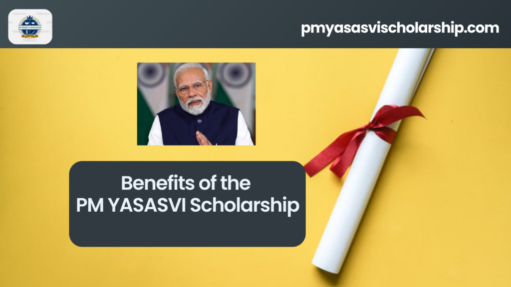 Benefits of PM YASASVI Scholarship